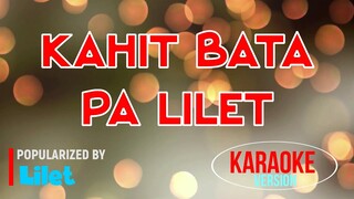 Kahit Bata Pa - Lilet | Karaoke Version |🎼📀▶️