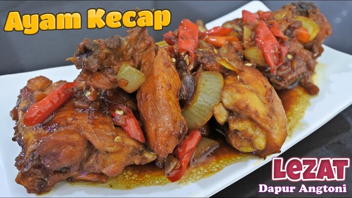 Resep dan Cara Membuat Ayam Kecap Sederhana Tapi Hasilnya Enak Banget