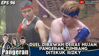 DUEL DIBAWAH DERAS HUJAN, VERRELL TUMBANG DITEKUK RIZA SYAH - PUTRI UNTUK PANGERAN