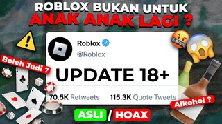 ROBLOX BUKAN GAME ANAK LAGI ??? UPDATE UNTUK UMUR 18+ ROBLOX !!!