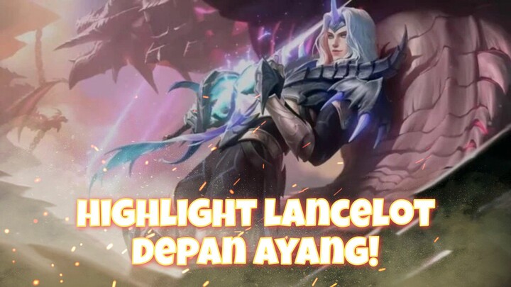 [ TA ] HIGHLIGHT LANCELOT DEPAN AYANG TERCINTA 😘 - MOBILE LEGENDS