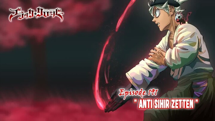 Black Clover (Season Terbaru) - Episode 191 [Subtitle Indonesia] -  -  Anti Sihir Zetten  -