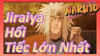 Jiraiya Hối Tiếc Lớn Nhất