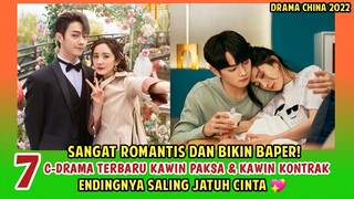 7 DRAMA CHINA BARU BERTEMA PERNIKAHAN KONTRAK | ENDINGNYA JATUH CINTA