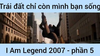 Trái đất chỉ còn mình bạn sống (I am legend 2007) #5