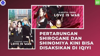 KAGUYA-SAMA LOVE IS WAR KINI  BISA DISAKSIKAN DI IQYI