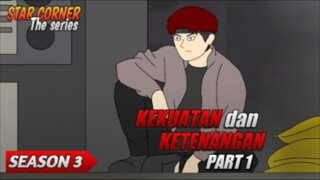 KEKUATAN dan KETENANGAN PART 1 - SEASON 3