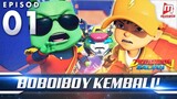 [BoBoiBoy Galaxy EP01|BoBoiBoy Kembali!]
