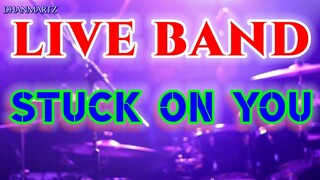 LIVE BAND || STUCK ON YOU