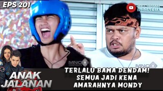 TERLALU BAWA DENDAM! SEMUA JADI KENA AMARAHNYA MONDY - ANAK JALANAN 201