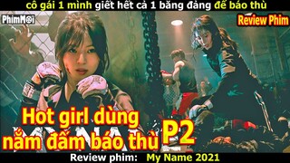 [Review Phim] My Name Phần 2 | Hot Girl Luyện Tập Võ Thuật Để Báo Thù Giết Cha