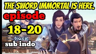 the sword immortal is here E18-20 sub indo