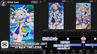 Tutorial Glow Scan in CapCut TikTok Trend Dj Back Time Lexer