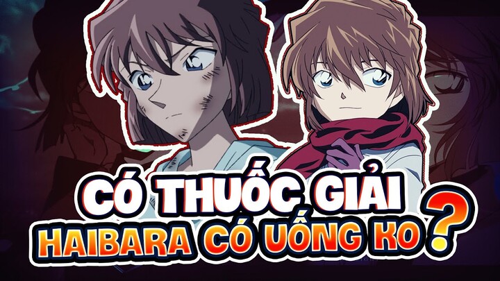 Haibara Liệu Có THỰC SỰ MUỐN Trở Lại Hình Dáng Miyano Shiho?? ĐƯỢC & MẤT? | Thám Tử Lừng Danh Conan