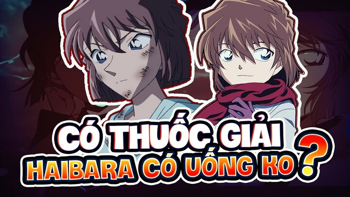 Haibara Liệu Có THỰC SỰ MUỐN Trở Lại Hình Dáng Miyano Shiho?? ĐƯỢC & MẤT? | Thám Tử Lừng Danh Conan