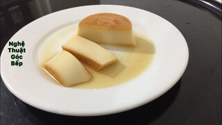 CÁCH LÀM BÁNH FLAN(CARAMEN) MỀM MỊN, KHÔNG TANH- NGHỆ THUẬT GÓC BẾP