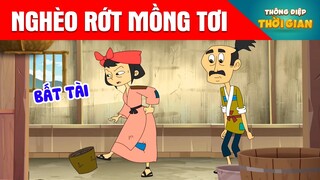 NGHÈO RỚT MỒNG TƠI - Thông Điệp Thời Gian - Phim Hoạt Hình - Truyện Cổ Tích - Khoảnh Khắc Kỳ Diệu