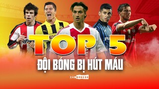 TOP 5 ĐỘI BÓNG “NGỰA Ô” luôn bị các ÔNG LỚN CHÂU ÂU HÚT MÁU