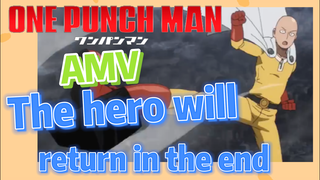 [One-Punch Man] AMV |  The hero will return in the end