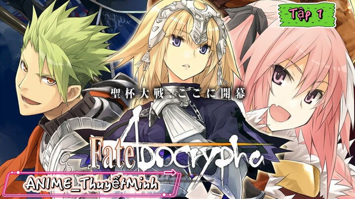 [ Tập 1 ] ĐẠI CHIẾN CHÉN THÁNH || Fate/Apocrypha | ANIME_ThuyếtMinh