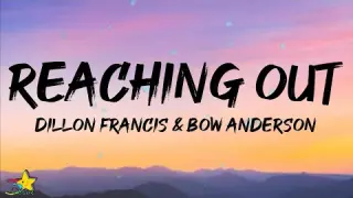 Dillon Francis - Reaching Out (Lyrics) ft. Bow Anderson