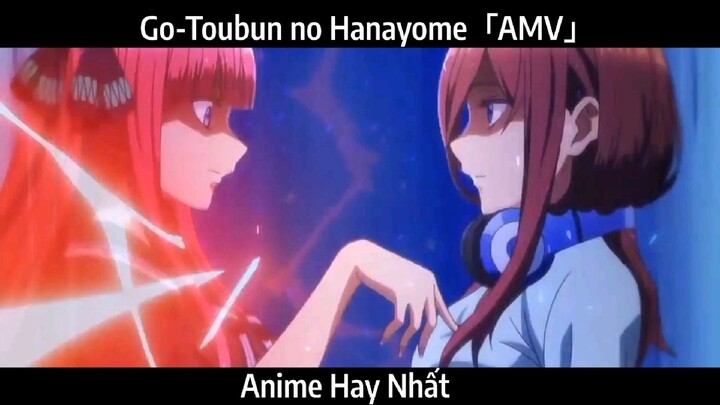Go-Toubun no Hanayome「AMV」Hay Nhất