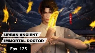 Urban Ancient Immortal Doctor episode 125 sub indo