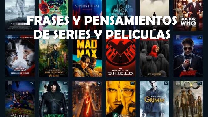 FRASES Y PENSAMIENTOS DE SERIES Y PELICULAS # 1