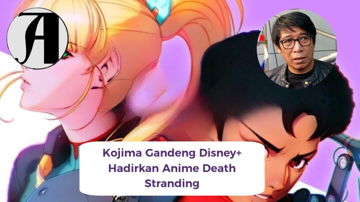 (Berita Anime) Kojima Gandeng Disney+ Hadirkan Anime Death Stranding.