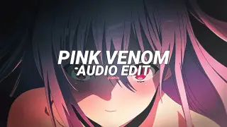 pink venom - blackpink [edit audio]