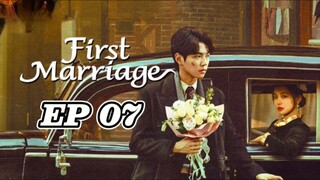 🇨🇳 07 First Marriage 2024 [eng sub]