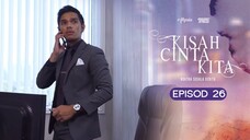Kisah Cinta Kita Episod 26