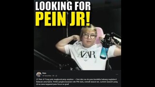 LOOKING FOR PEIN JR!