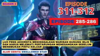 Alur Cerita Swallowed Star Season 2 Episode 285-286 | 311-312