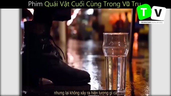 Nội Dung Phim Quái Vật Cuối Cùng Trong Vũ Trụ _ phần 2