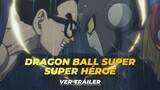 Dragon Ball Super: Super Héroe - Tráiler