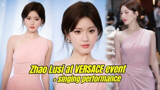 Zhao Lusi at VERSACE event + performed a song