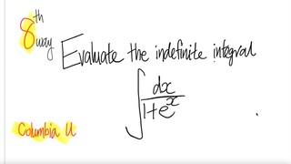 Columbia U: 8th/9 ways Evaluate the indefinite integral ∫1/(1+e^x) dx withOUt u-sub