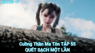 Cuồng Thần Ma Tôn TẬP 55-QUÉT SẠCH MỘT LẦN