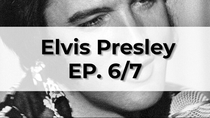 Elvis Presley EP.6/7 👉The King Elvis Presley