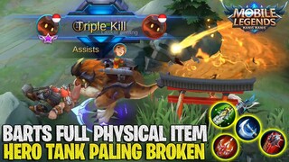 BARTS FULL PHYSICAL ITEM BUILD - DAMAGE NYA GAK ADA OTAK BANGET! MUSUH AUTO DI BULLY! MOBILE LEGENDS