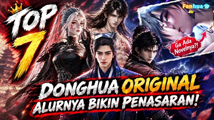 Gak Ada Novelnya! 7 Donghua ORI Grafik Gila & Alur Unpredictable🔥👀