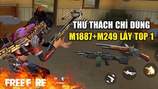 FREE FIRE | THỬ THÁCH CHỈ DÙNG M1887+M249 LẤY TOP 1 RANK | Tây Dũng