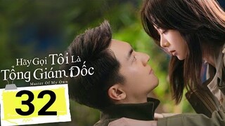 [Thuyết Minh] Hãy Gọi Tôi Là Tổng Giám Đốc - TẬP 32 | Đàm Tùng Vận ÁI ÂN bên Canh Tân xin|Asia Drama