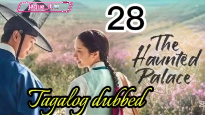 Tittle: The Haunted Palace |  kdrama | Tagalog dubbed  | episode 28