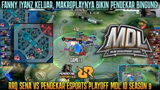 MAKROPLAY FANNY IYANZ KELUAR! GAME 3 RRQ SENA VS PENDEKAR ESPORTS | PLAYOFF MDL ID SEASON 9