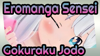 [Eromanga Sensei MMD] Izumi Sagiri [Gokuraku Jodo]