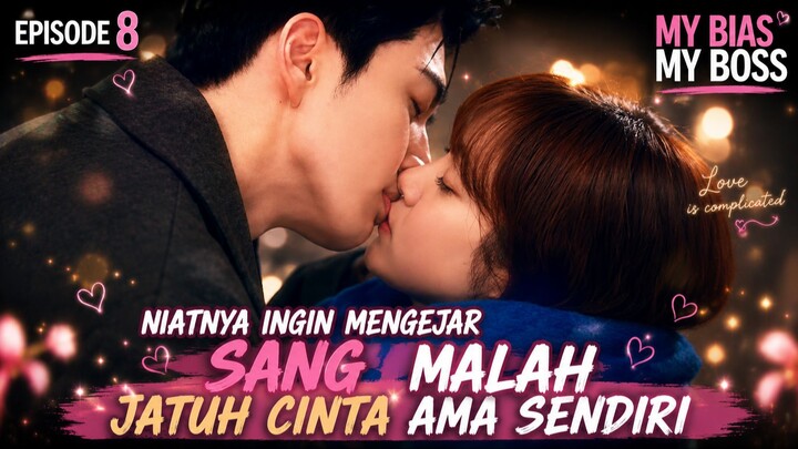 MY BIAS MY BOSS EPISODE 8 SUB INDO