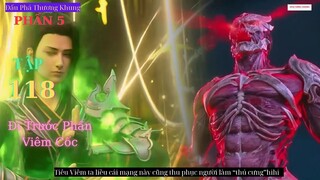 Đấu Phá Thương Khung Phần 5 Tập 118 Vietsub Thuyết Minh 1080P | 斗破苍穹年番 第118集 | HHTQ Thắng channel