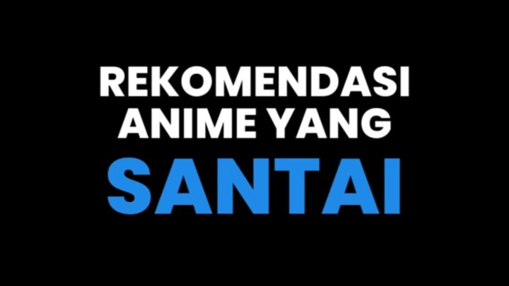 Rekomendasi anime santai tapi seru yang bisa kalian nikmatin saat ngabuburit 🤩 #anime